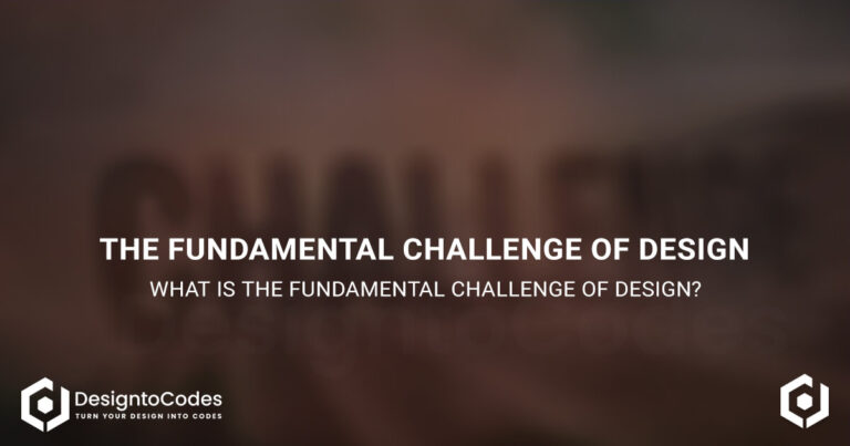 What is the Fundamental Challenge of Design | DesignToCodes