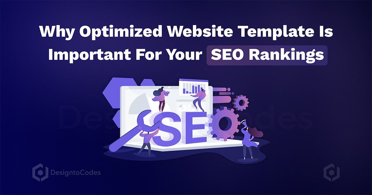 why an optimized website template is Important for your SEO rankings
