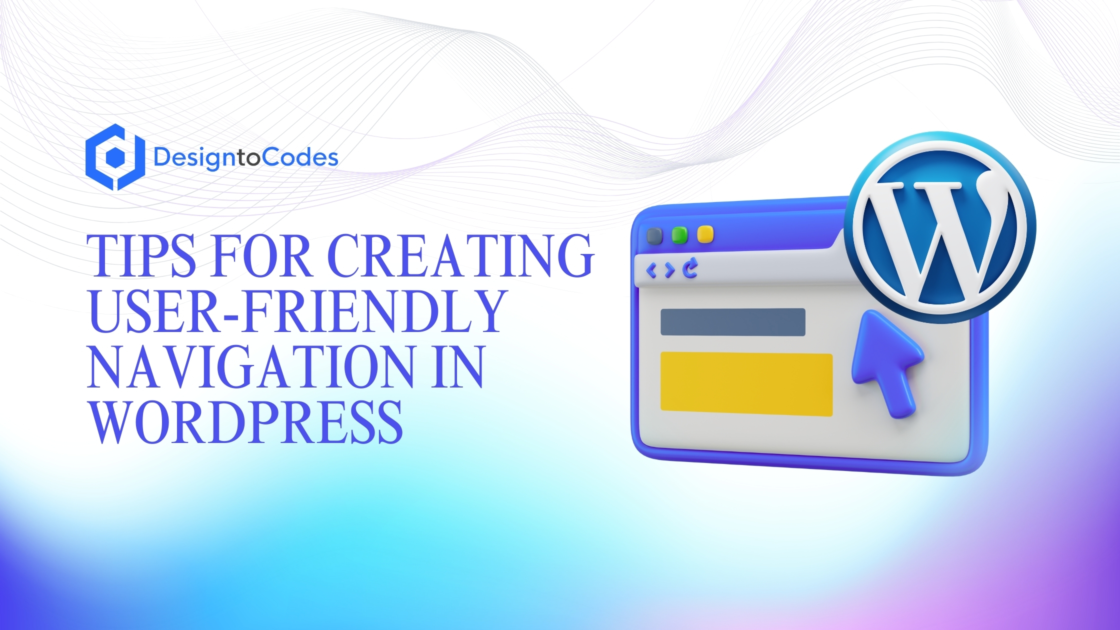 Tips for Creating User-Friendly Navigation in WordPress