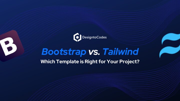 Bootstrap vs. Tailwind: Which Template is Right for Your Project