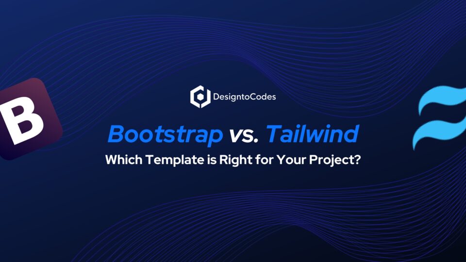 Bootstrap vs. Tailwind: Which Template is Right for Your Project