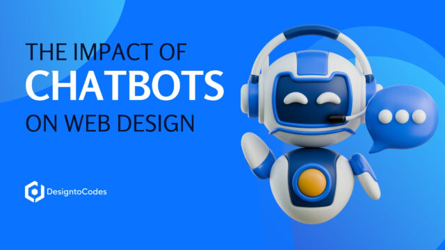 The Impact of Chatbots on Web Design - DesignToCodes