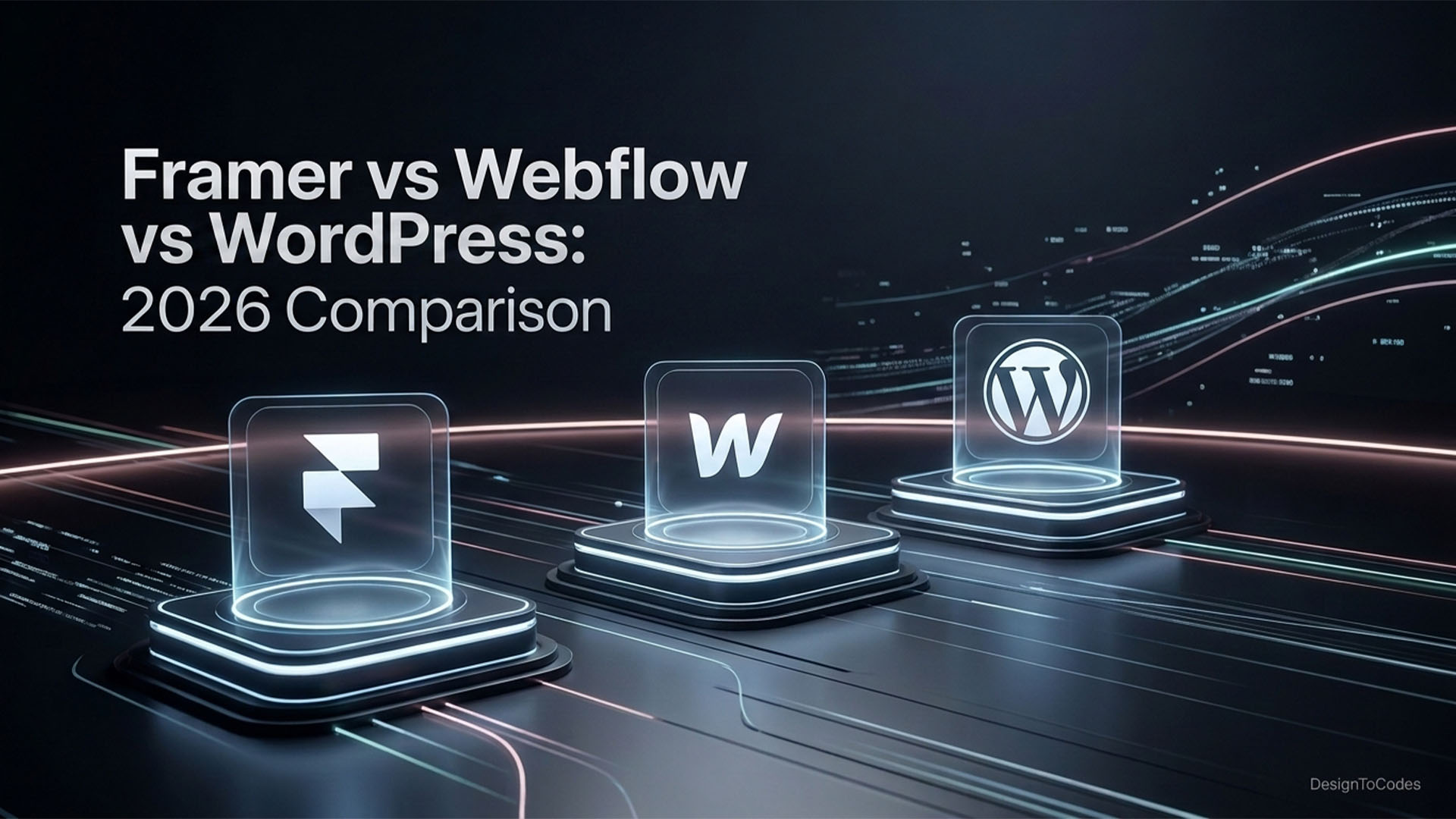 Framer vs Webflow vs WordPress in 2026: A Guide - DesignToCodes